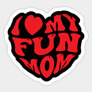 I love my fun mom Sticker